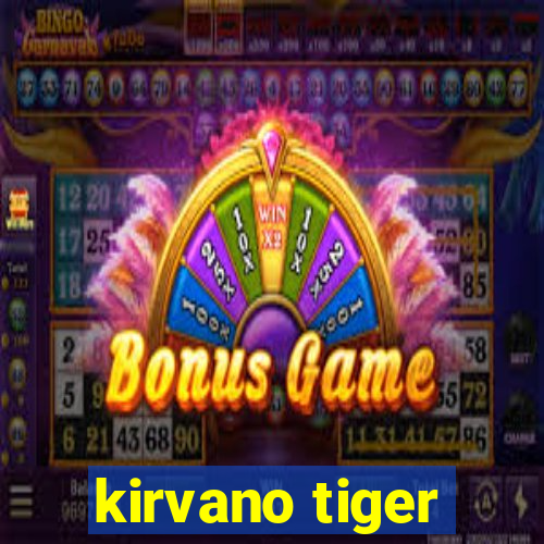 kirvano tiger